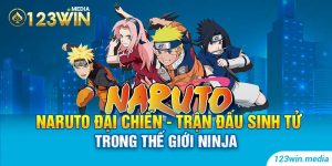 Naturo Đại Chiến Trận Đấu Sinh Tử Trong Thế Giới Ninja